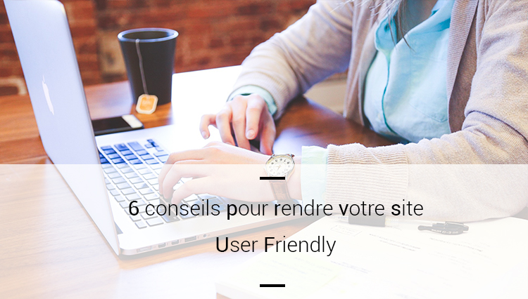 6conseils-rendre-votre-site-user-friendly